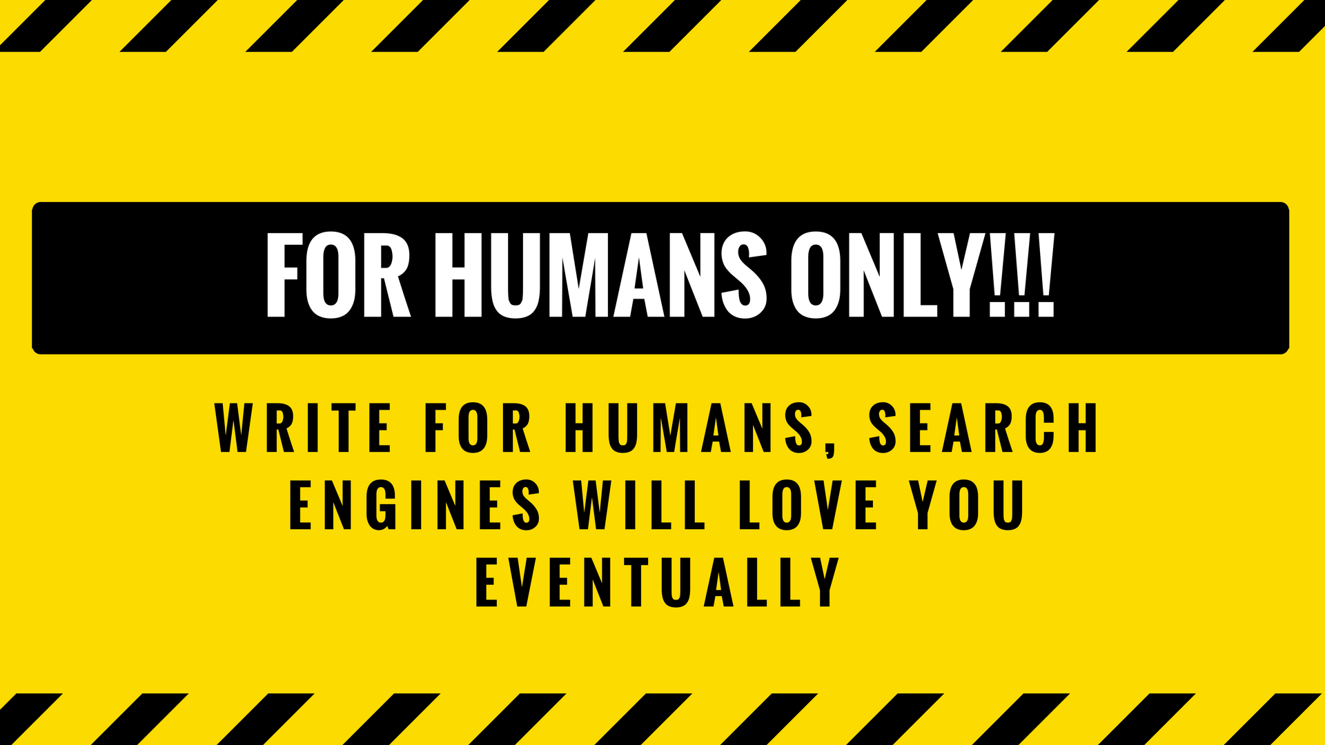 You are currently viewing Write for Humans, Search Engines Will Love You Eventually