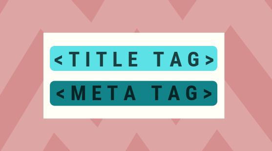 Title Tags and Meta Tags