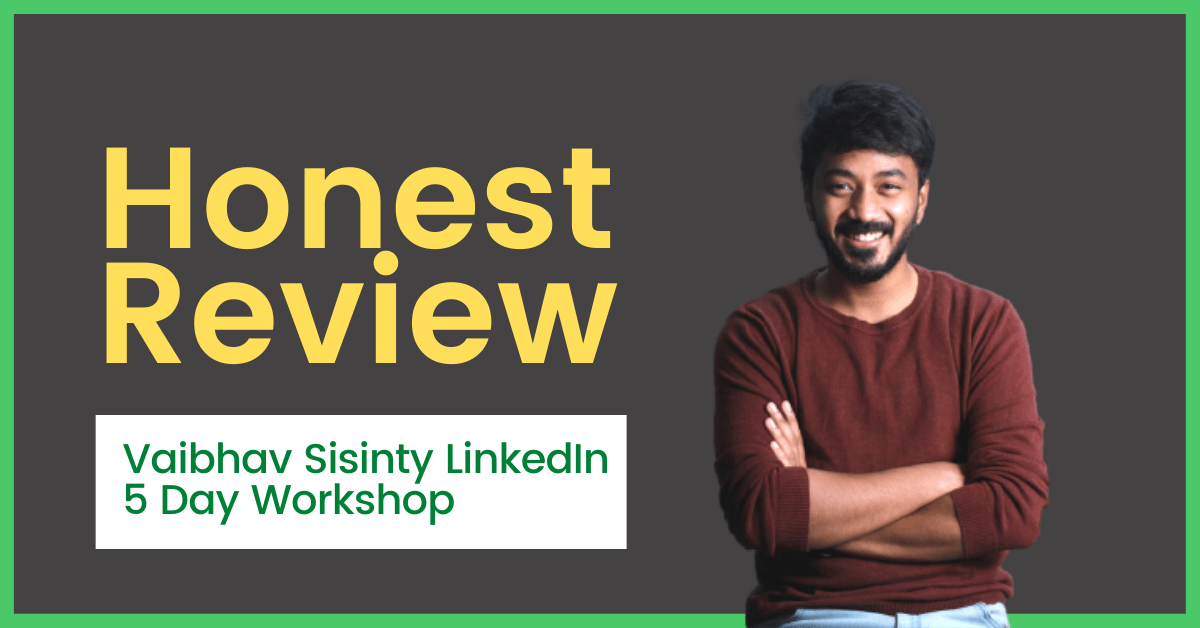 You are currently viewing Vaibhav Sisinty LinkedIn 5 Day Workshop Course Review