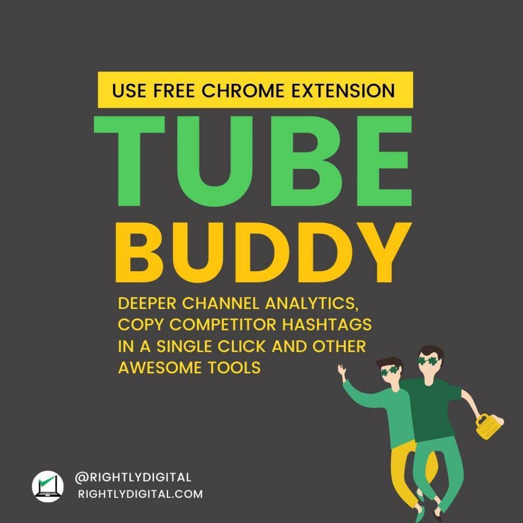 TubeBuddy It gives you deeper channel analytics, you can copy competitor hashtags in a single click, and other awesome tools all for Free