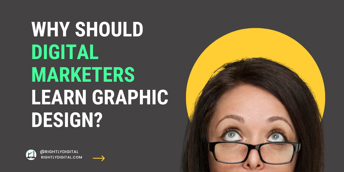 You are currently viewing Why Should Digital Marketers Learn Graphic Design